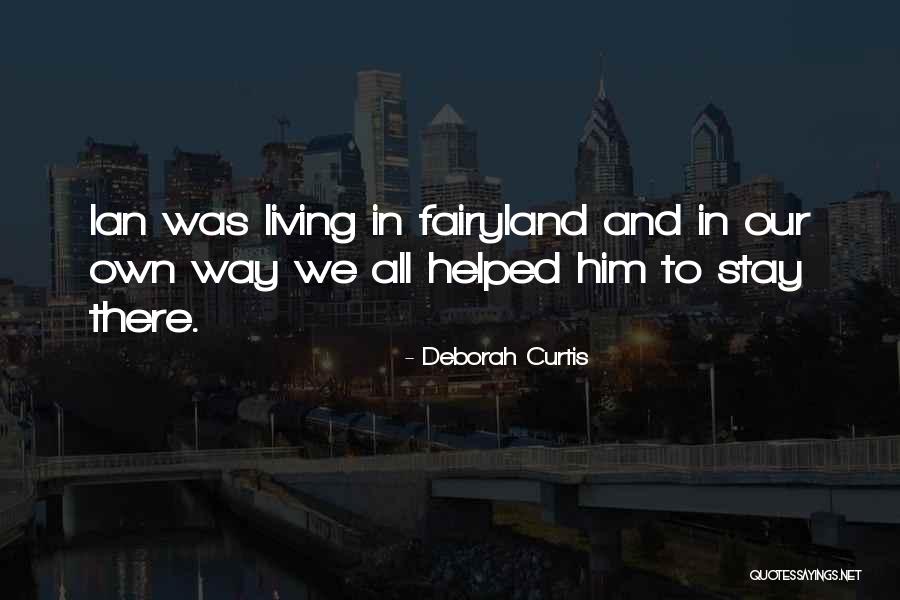 Way To Fairyland Quotes By Deborah Curtis Way To Fairyland Quotes By Deborah Curtis