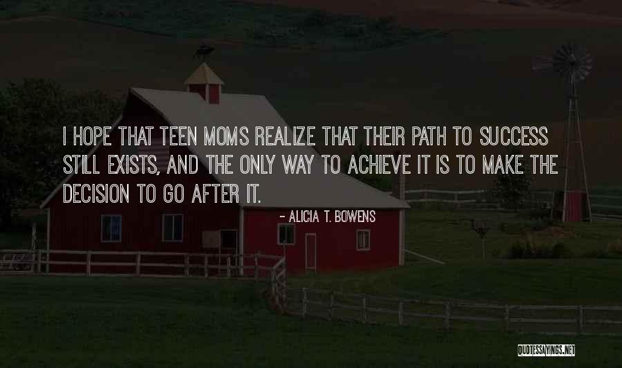 Way To Go After It Quotes By Alicia T. Bowens Way To Go After It Quotes By Alicia T. Bowens