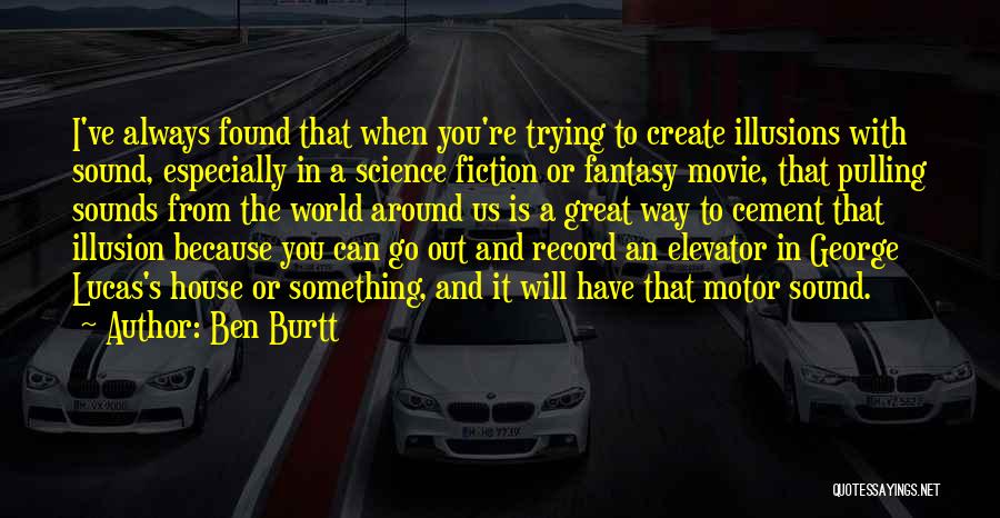 Way To Go Movie Quotes By Ben Burtt