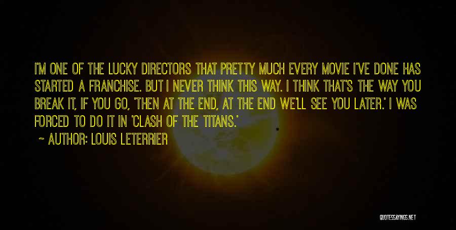Way To Go Movie Quotes By Louis Leterrier