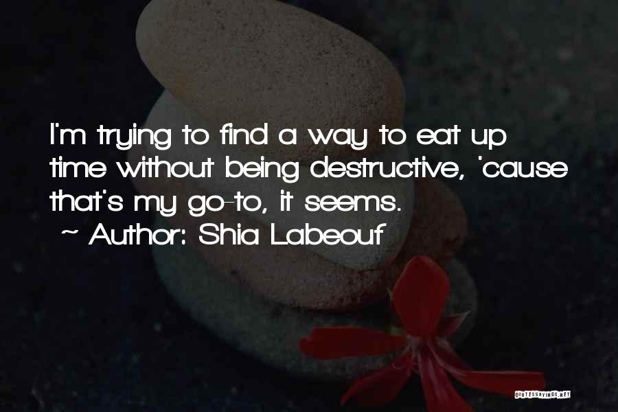 Way To Go Quotes By Shia Labeouf