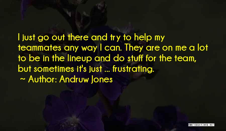 Way To Go Team Quotes By Andruw Jones