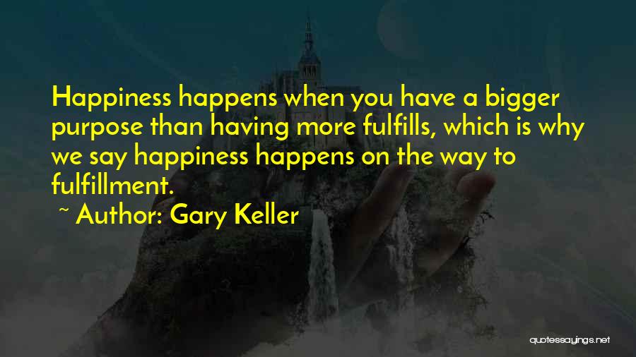 Way To Happiness Quotes By Gary Keller