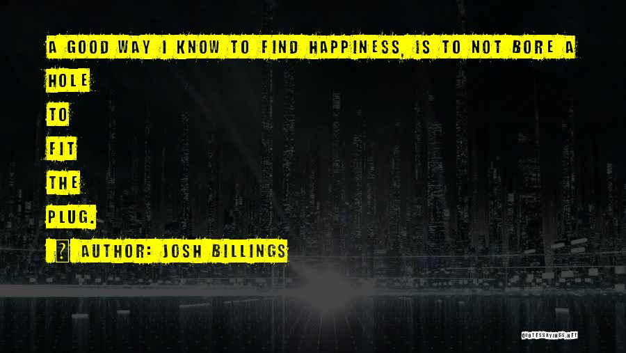 Way To Happiness Quotes By Josh Billings