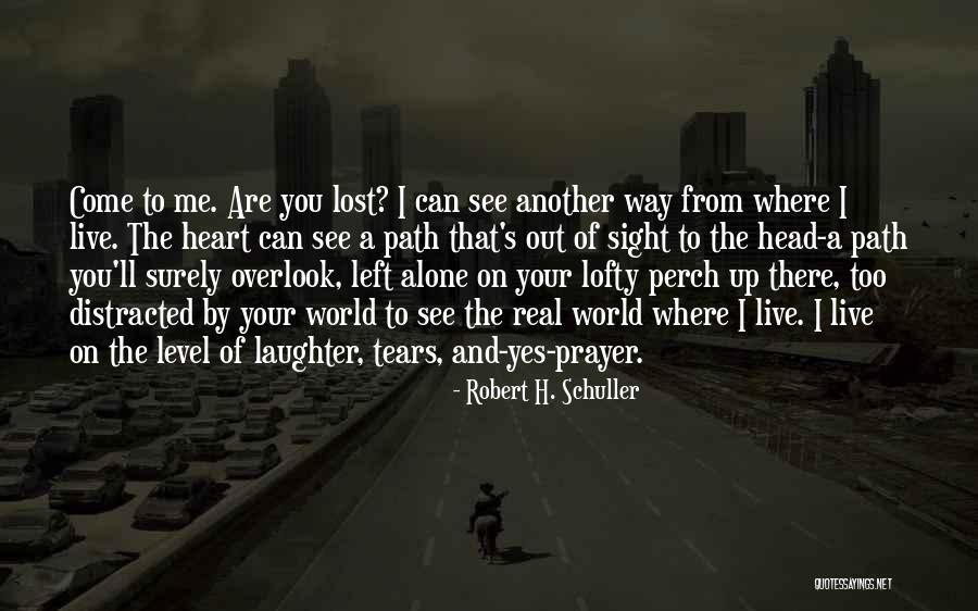 Way To Heart Quotes By Robert H. Schuller Way To Heart Quotes By Robert H. Schuller