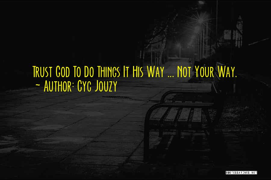 Way To Live Your Life Quotes By Cyc Jouzy