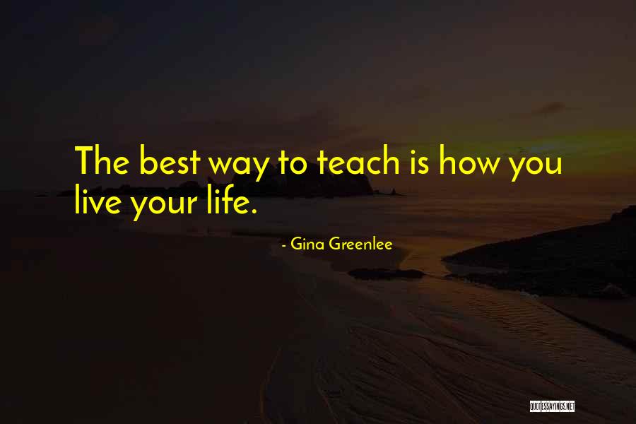 Way To Live Your Life Quotes By Gina Greenlee