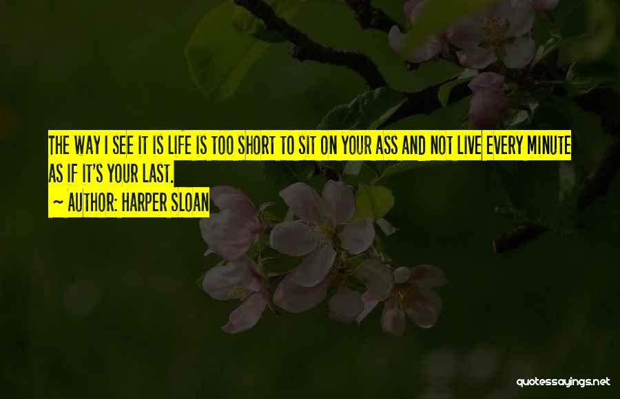 Way To Live Your Life Quotes By Harper Sloan