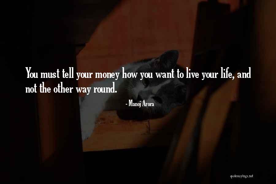 Way To Live Your Life Quotes By Manoj Arora