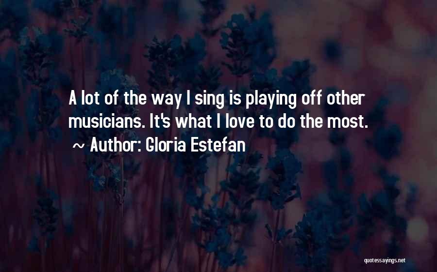 Way To Love Quotes By Gloria Estefan