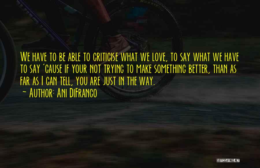 Way To Say I Love You Quotes By Ani DiFranco Way To Say I Love You Quotes By Ani DiFranco