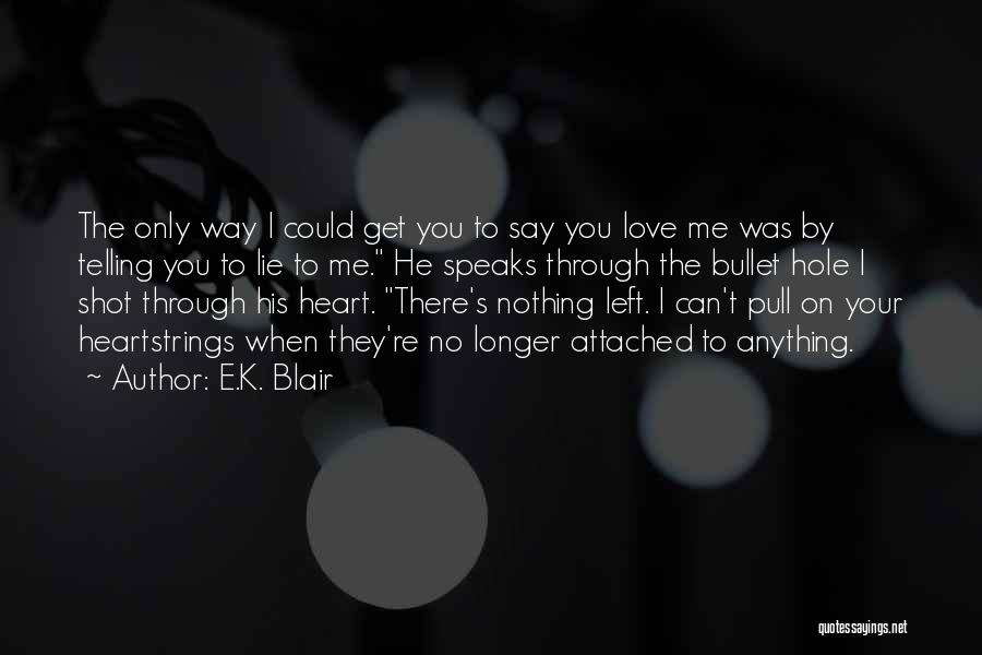 Way To Say I Love You Quotes By E.K. Blair Way To Say I Love You Quotes By E.K. Blair