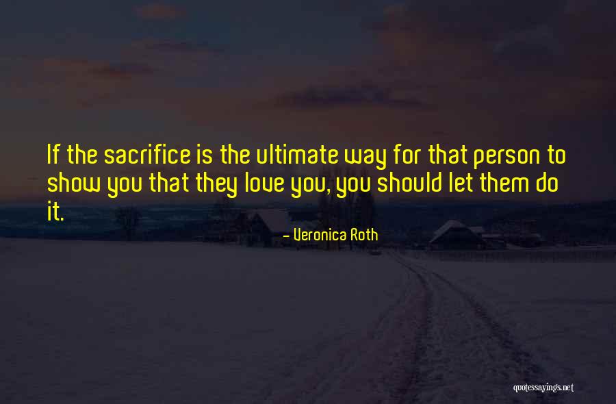 Way To Show Love Quotes By Veronica Roth Way To Show Love Quotes By Veronica Roth
