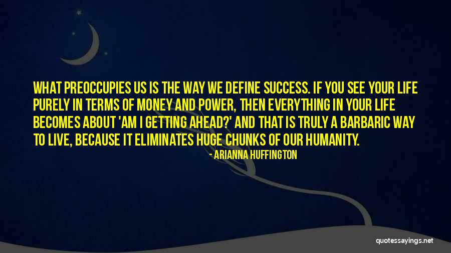 Way To Success In Life Quotes By Arianna Huffington Way To Success In Life Quotes By Arianna Huffington