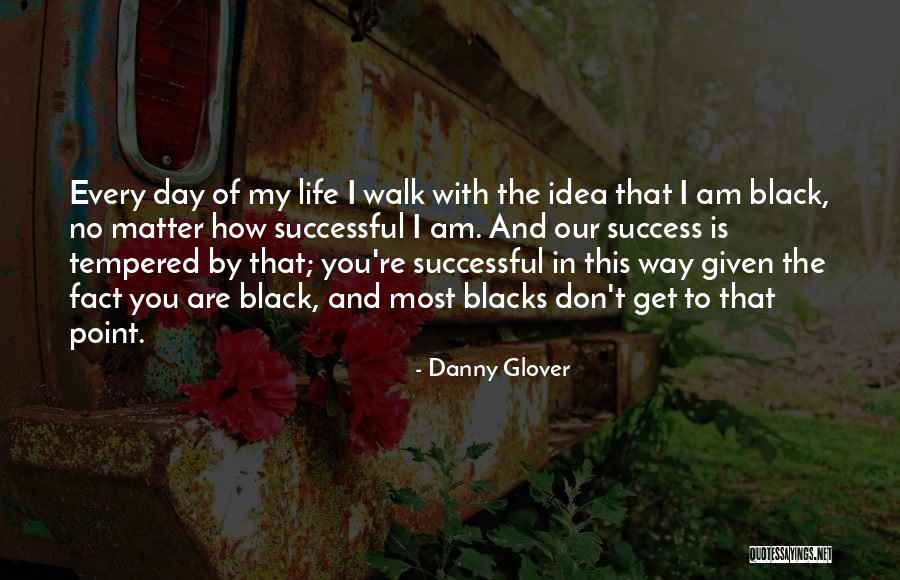 Way To Success In Life Quotes By Danny Glover Way To Success In Life Quotes By Danny Glover