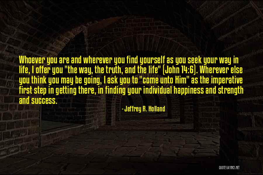 Way To Success In Life Quotes By Jeffrey R. Holland Way To Success In Life Quotes By Jeffrey R. Holland