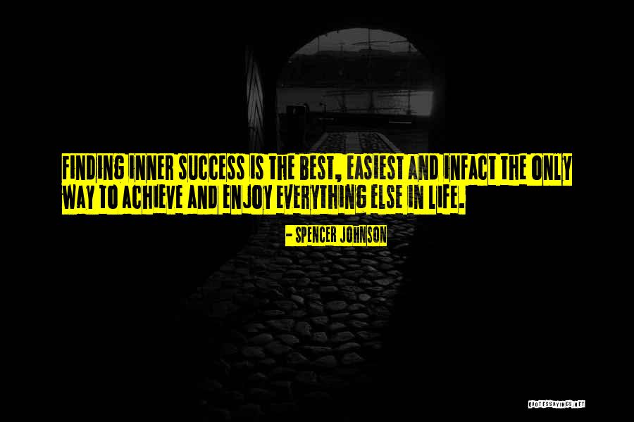 Way To Success In Life Quotes By Spencer Johnson Way To Success In Life Quotes By Spencer Johnson