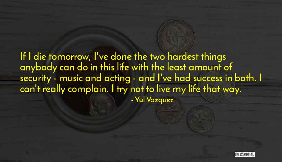 Way To Success In Life Quotes By Yul Vazquez Way To Success In Life Quotes By Yul Vazquez