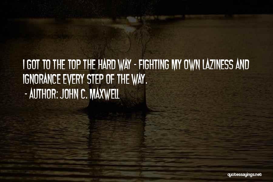 Way To The Top Quotes By John C. Maxwell