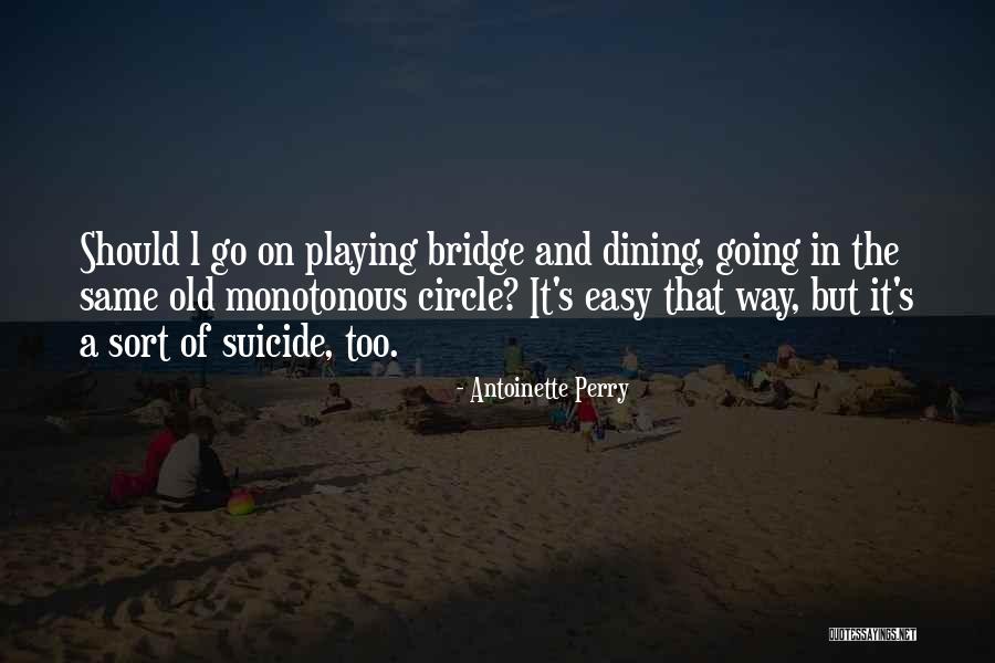 Way Too Easy Quotes By Antoinette Perry Way Too Easy Quotes By Antoinette Perry