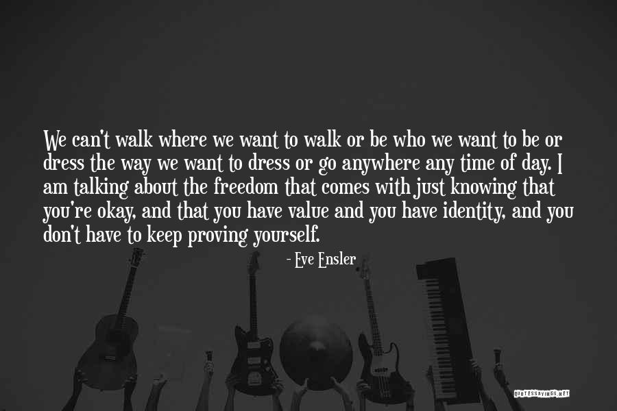 Way We Dress Quotes By Eve Ensler Way We Dress Quotes By Eve Ensler