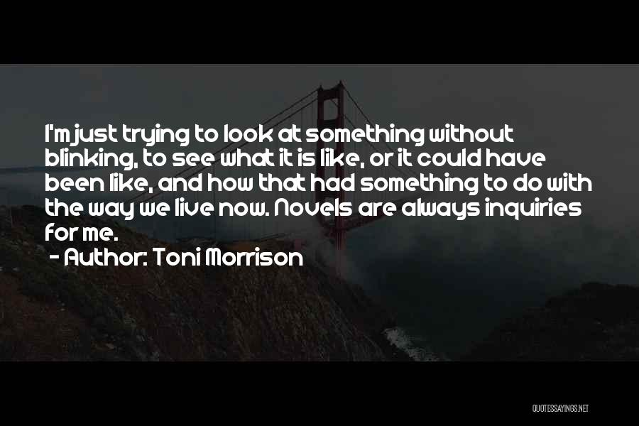 Way We Live Now Quotes By Toni Morrison