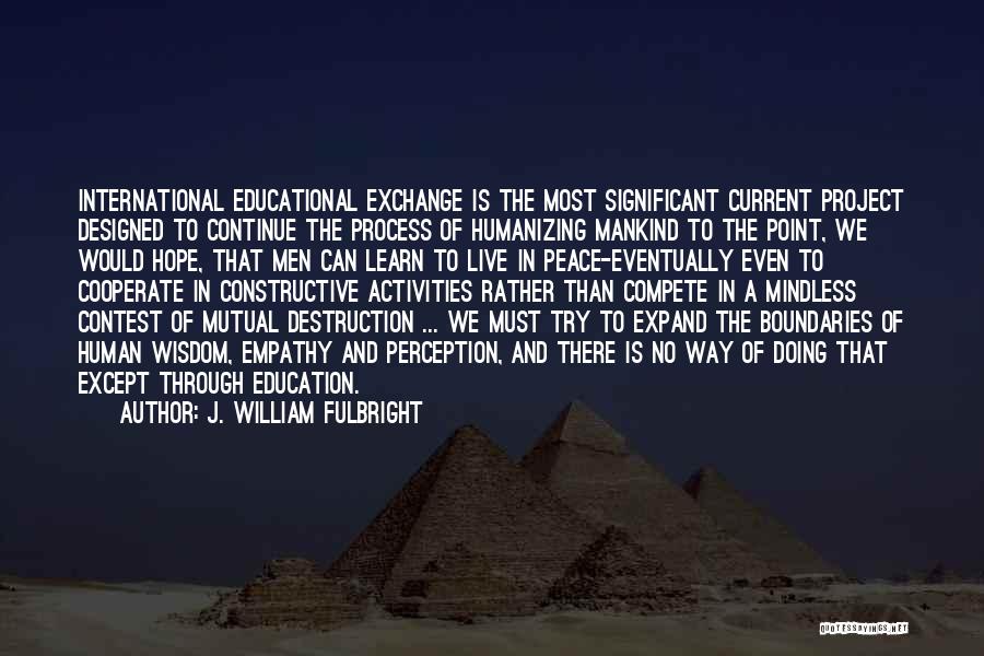 Way We Live Quotes By J. William Fulbright