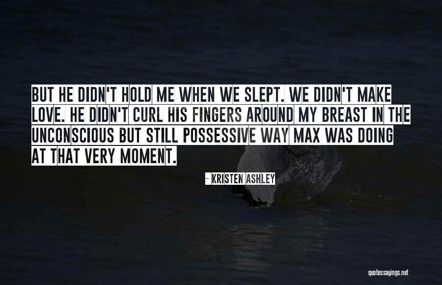 Way We Make Love Quotes By Kristen Ashley Way We Make Love Quotes By Kristen Ashley