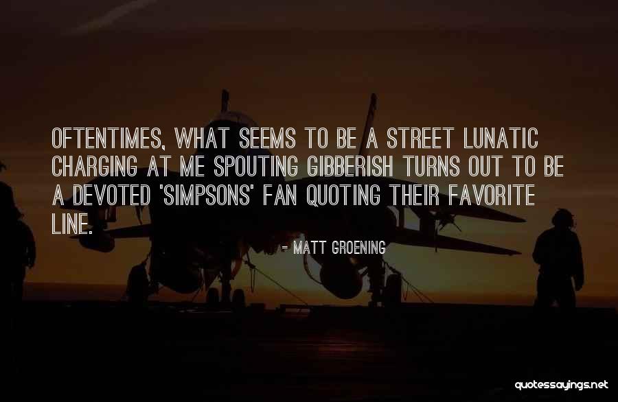 Way We Was Simpsons Quotes By Matt Groening Way We Was Simpsons Quotes By Matt Groening