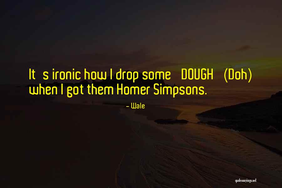Way We Was Simpsons Quotes By Wale Way We Was Simpsons Quotes By Wale