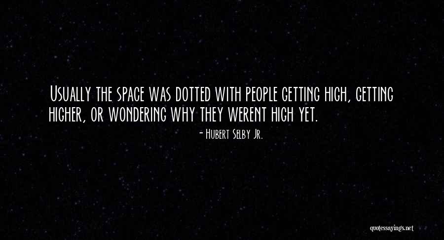 Way We Werent Quotes By Hubert Selby Jr. Way We Werent Quotes By Hubert Selby Jr.