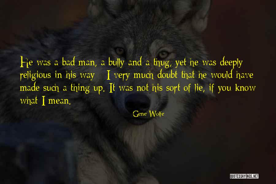 Way You Lie Quotes By Gene Wolfe Way You Lie Quotes By Gene Wolfe