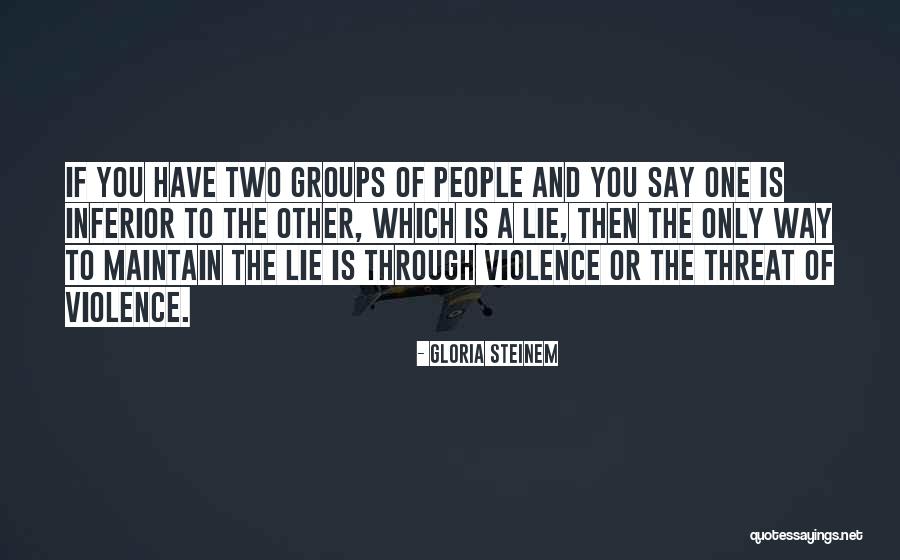 Way You Lie Quotes By Gloria Steinem Way You Lie Quotes By Gloria Steinem