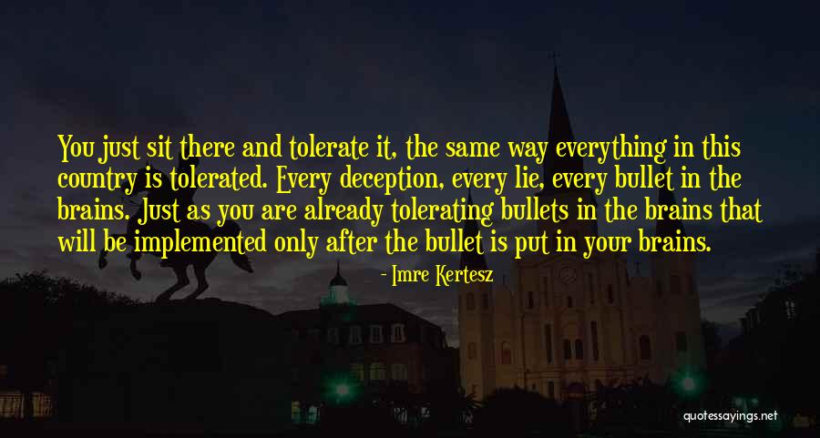 Way You Lie Quotes By Imre Kertesz Way You Lie Quotes By Imre Kertesz