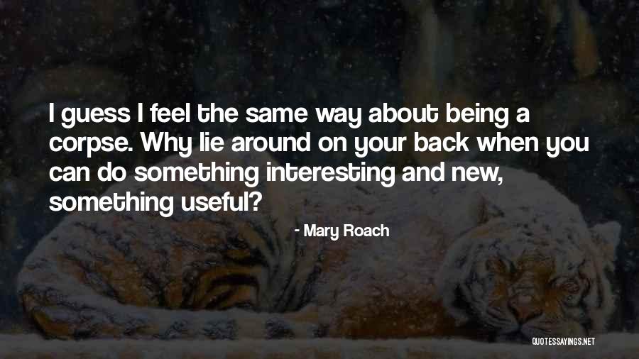 Way You Lie Quotes By Mary Roach Way You Lie Quotes By Mary Roach