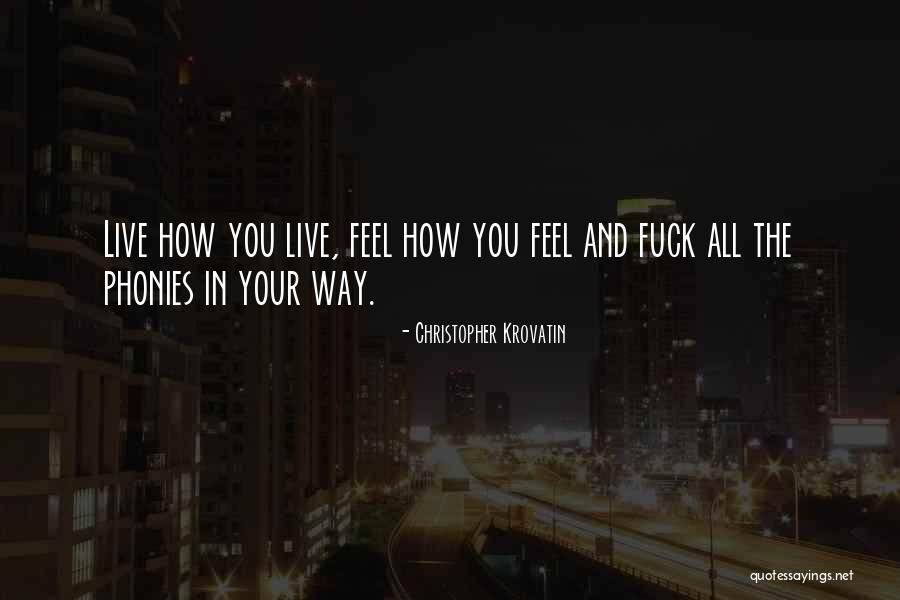 Way You Live Your Life Quotes By Christopher Krovatin Way You Live Your Life Quotes By Christopher Krovatin