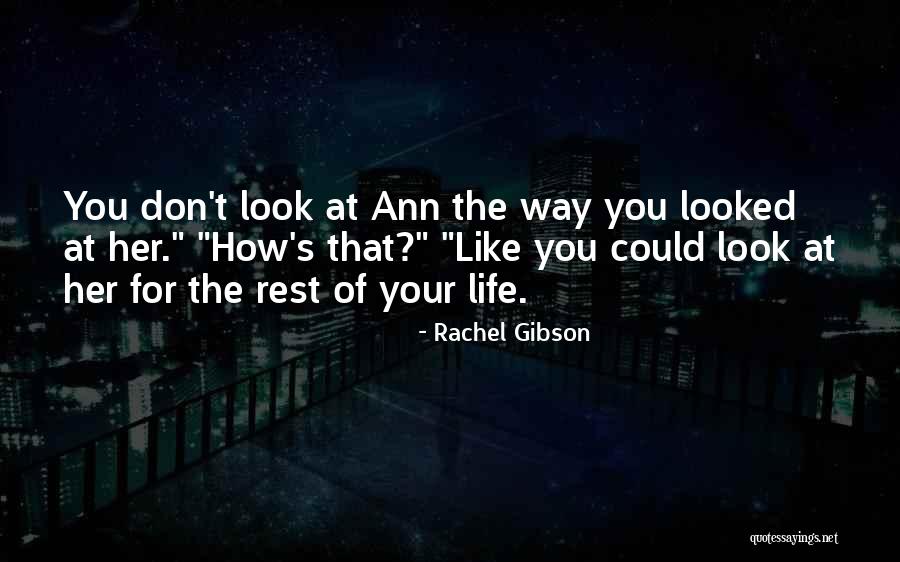 Way You Look At Life Quotes By Rachel Gibson Way You Look At Life Quotes By Rachel Gibson
