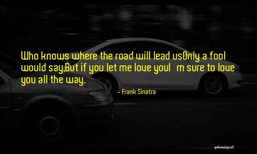 Way You Love Me Quotes By Frank Sinatra Way You Love Me Quotes By Frank Sinatra