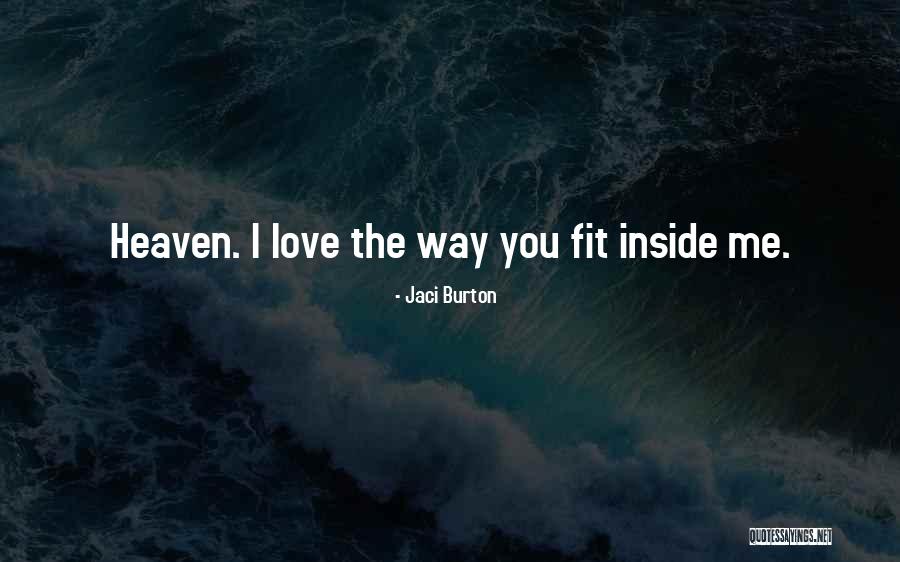 Way You Love Me Quotes By Jaci Burton Way You Love Me Quotes By Jaci Burton