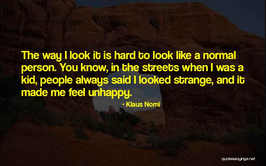 Way You Made People Feel Quotes By Klaus Nomi Way You Made People Feel Quotes By Klaus Nomi