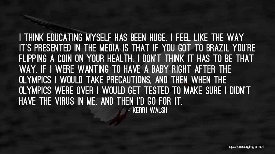 Way You Make Me Feel Quotes By Kerri Walsh Way You Make Me Feel Quotes By Kerri Walsh