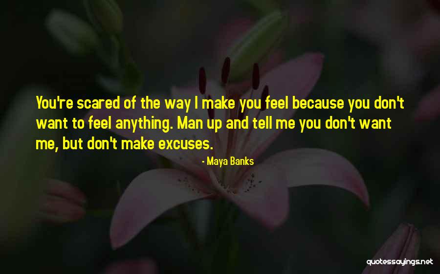 Way You Make Me Feel Quotes By Maya Banks Way You Make Me Feel Quotes By Maya Banks