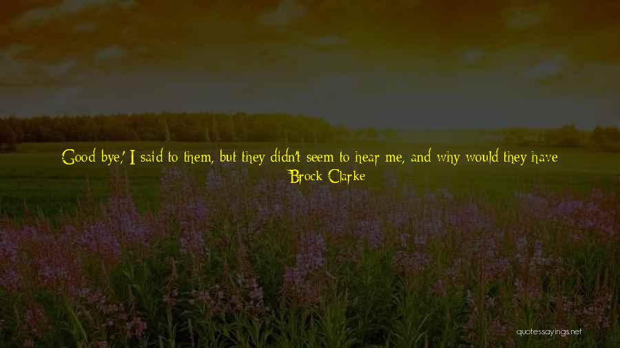 Way You Speak To Others Quotes By Brock Clarke Way You Speak To Others Quotes By Brock Clarke