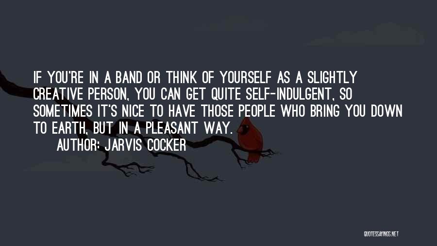 Way You Think Quotes By Jarvis Cocker