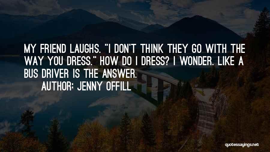 Way You Think Quotes By Jenny Offill