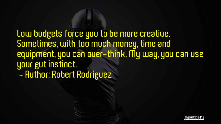 Way You Think Quotes By Robert Rodriguez