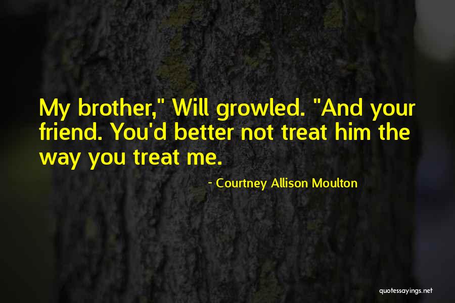 Way You Treat Me Quotes By Courtney Allison Moulton Way You Treat Me Quotes By Courtney Allison Moulton