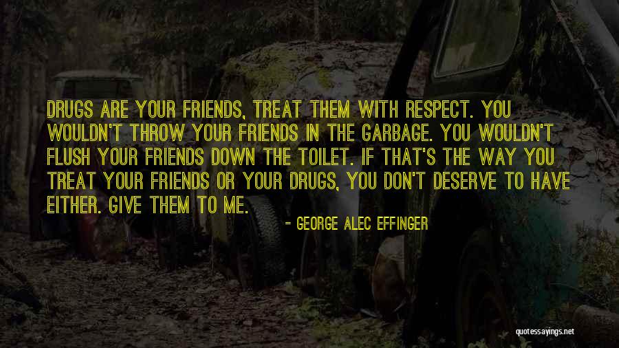 Way You Treat Me Quotes By George Alec Effinger Way You Treat Me Quotes By George Alec Effinger