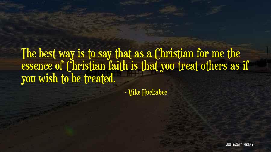 Way You Treat Me Quotes By Mike Huckabee Way You Treat Me Quotes By Mike Huckabee