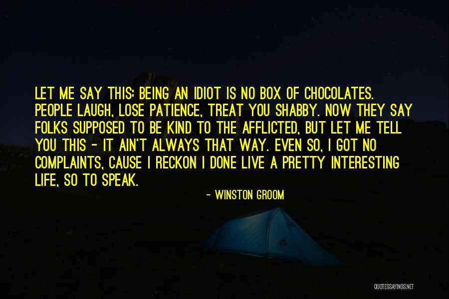 Way You Treat Me Quotes By Winston Groom Way You Treat Me Quotes By Winston Groom